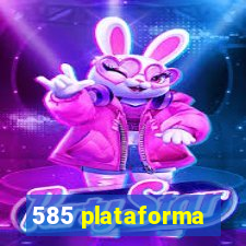 585 plataforma